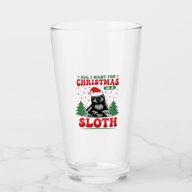 All I Want for Christmas is a Sloth Glass (Front)