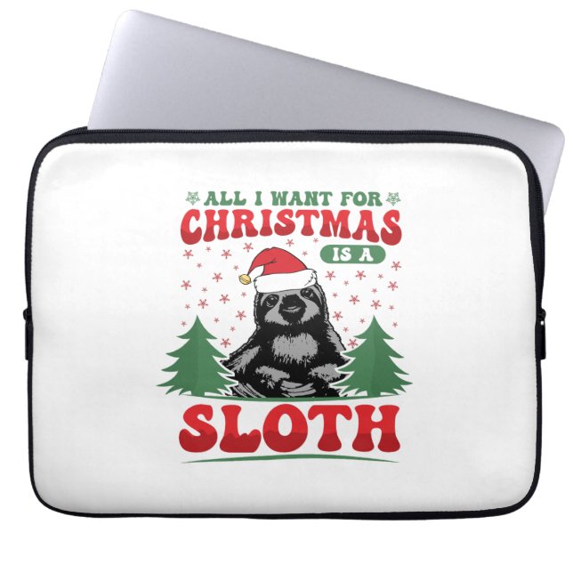 All I Want for Christmas is a Sloth Laptop Sleeve (Front)