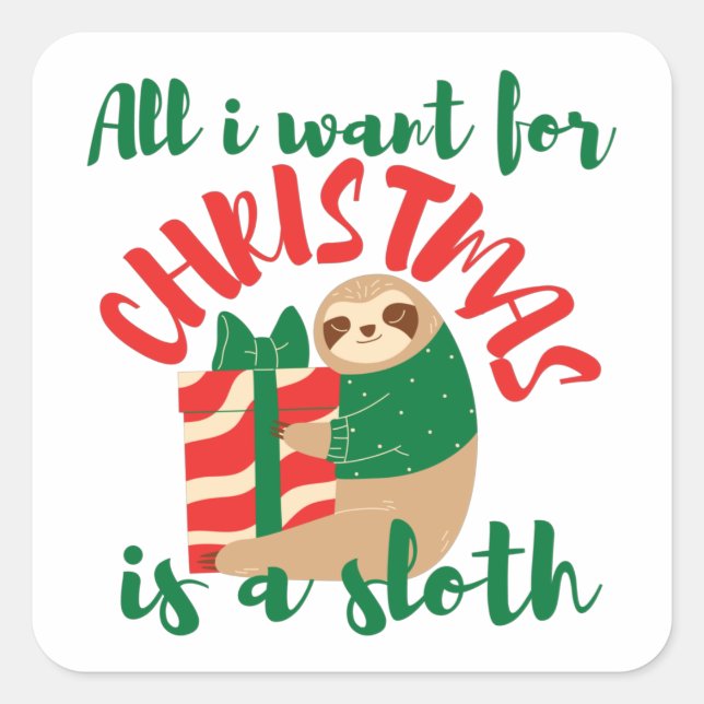 ALL I WANT FOR CHRISTMAS IS A SLOTH  SQUARE STICKER (Front)