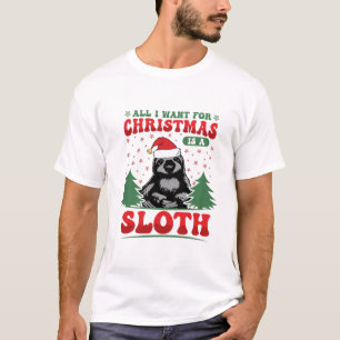 All I Want for Christmas is a Sloth T-Shirt