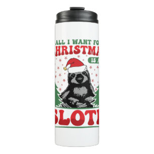 All I Want for Christmas is a Sloth Thermal Tumbler