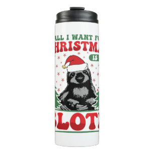All I Want for Christmas is a Sloth Thermal Tumbler