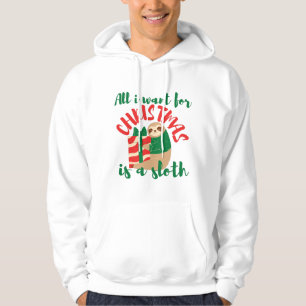 ALL I WANT FOR CHRISTMAS IS A SLOTH XMAS  HOODIE