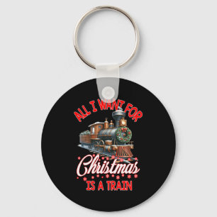 All I Want For Christmas Is A Steam Train Locomoti Key Ring