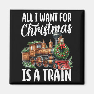 All I Want For Christmas Is A Steam Train Locomoti Magnet