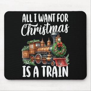 All I Want For Christmas Is A Steam Train Locomoti Mouse Mat