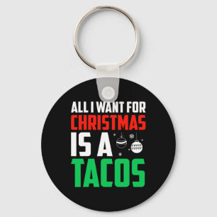 All I Want For Christmas Is A Tacos Xmas Fast Food Key Ring