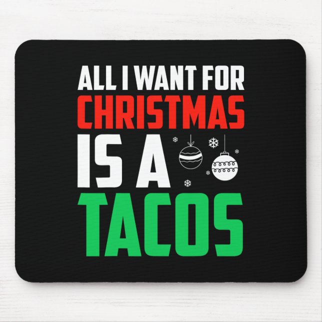 All I Want For Christmas Is A Tacos Xmas Fast Food Mouse Mat (Front)