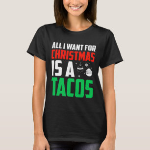 All I Want For Christmas Is A Tacos Xmas Fast Food T-Shirt