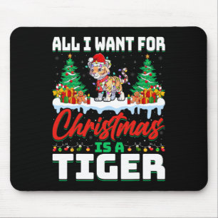 All I Want For Christmas Is A Tiger - Snow Xmas Li Mouse Mat