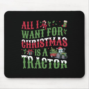 All I Want For Christmas Is A Tractor - Farming Tr Mouse Mat