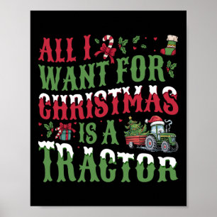 All I Want For Christmas Is A Tractor - Farming Tr Poster