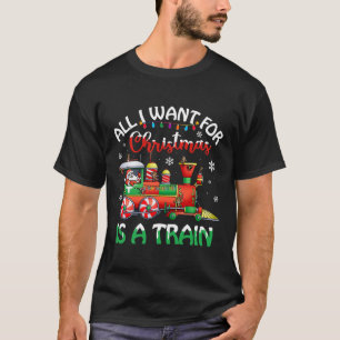 All I Want For Christmas Is A Train Christmas Trai T-Shirt