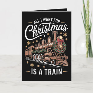 All I Want For Christmas Is A Train Locomotive Card