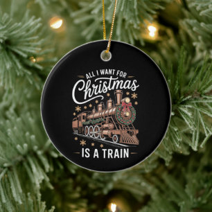 All I Want For Christmas Is A Train Locomotive Ceramic Tree Decoration