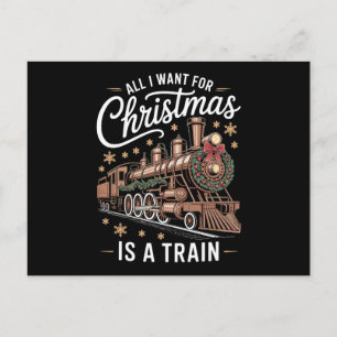All I Want For Christmas Is A Train Locomotive Holiday Postcard