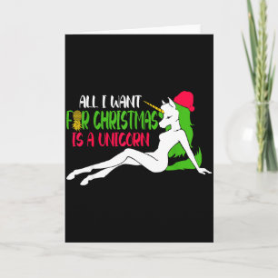 All I Want For Christmas Is A Unicorn - Christmas  Card