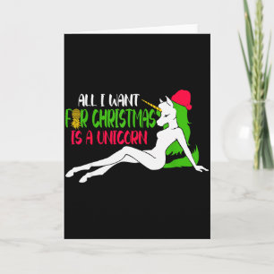 All I Want For Christmas Is A Unicorn - Christmas  Card