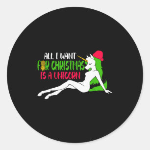 All I Want For Christmas Is A Unicorn - Christmas Classic Round Sticker