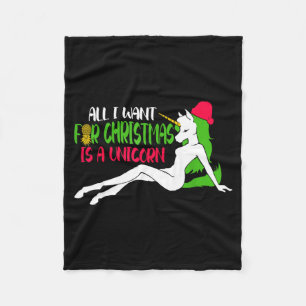 All I Want For Christmas Is A Unicorn - Christmas Fleece Blanket