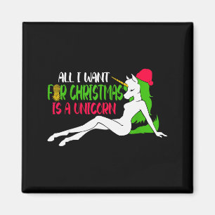 All I Want For Christmas Is A Unicorn - Christmas  Magnet