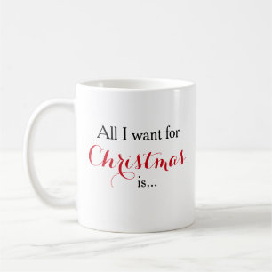 All I want for Christmas is Add Your Image Coffee Mug