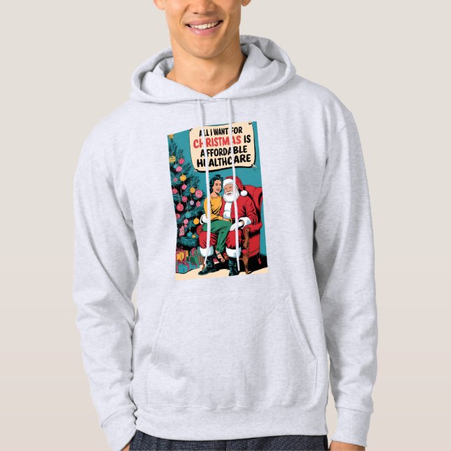 All I want for Christmas is affordable healthcare Hoodie (Front)