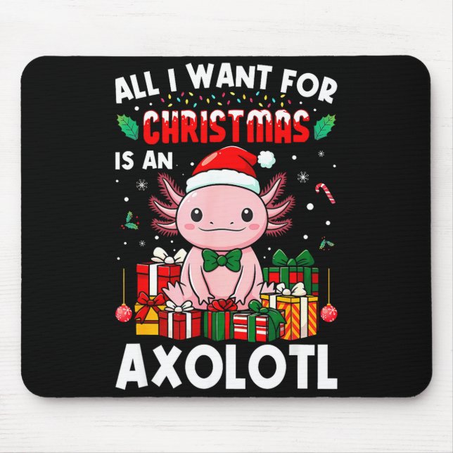 All I Want For Christmas Is An Axolotl Holiday Pet Mouse Mat (Front)