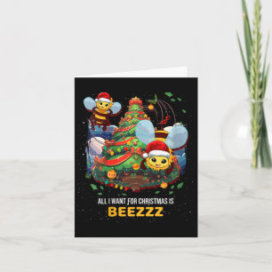 All I Want For Christmas Is Beezzz Honey Bee Beeke Card