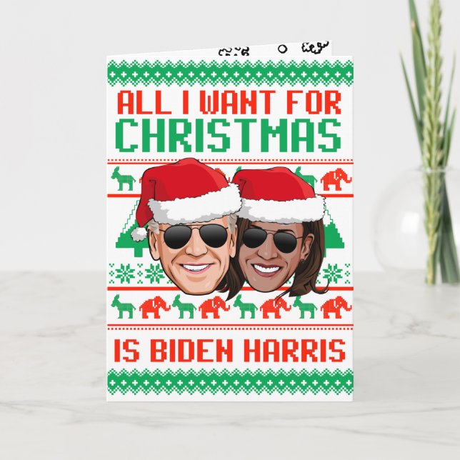 All I Want for Christmas is Biden Harris Card (Front)