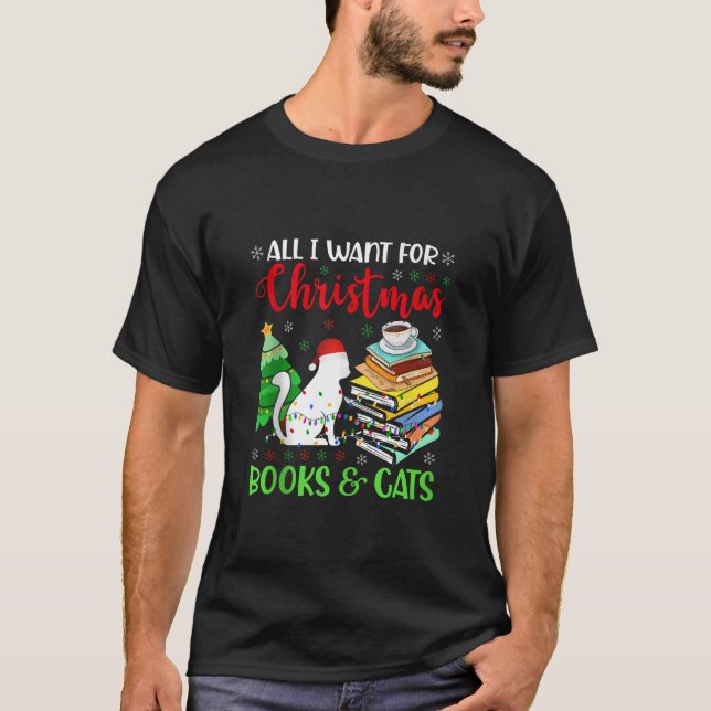 All I Want for Christmas is Books Cats Cute Cosy H T-Shirt (Front)