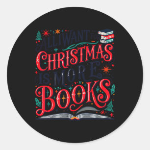 All I Want For Christmas Is Books Christmas Tree P Classic Round Sticker
