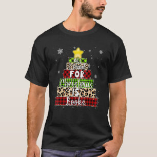 All I Want For Christmas Is Books Xmas Book Tree W T-Shirt