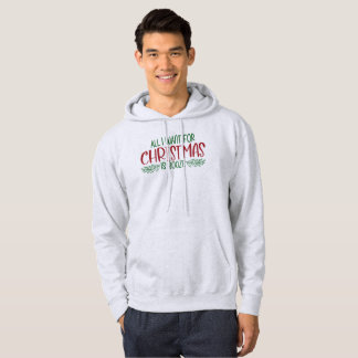 All I Want For Christmas Is Booze, Funny Christmas Hoodie