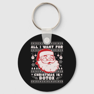 All I Want For Christmas Is Botox Santa Ugly Xmas Key Ring