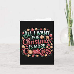 All I Want For Christmas Is Cookies Funny Baking C Card