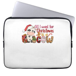 All I Want For Christmas Is Cow Xmas Cute Gifts Xm Laptop Sleeve