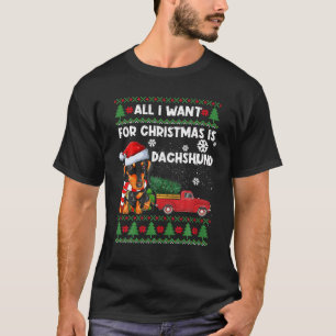 All I Want For Christmas Is Dachshund Ugly T-Shirt