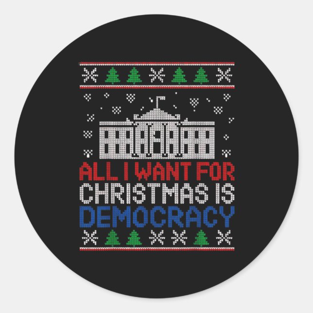 All I Want For Christmas Is Democracy Patriotic Ho Classic Round Sticker (Front)