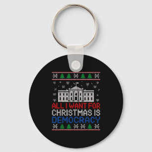All I Want For Christmas Is Democracy Patriotic Ho Key Ring
