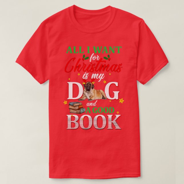 All I Want for Christmas is Dog and Books  T-Shirt (Design Front)
