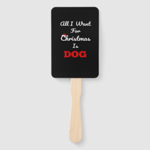 All I Want for Christmas is Dog Funny Holiday Gift Hand Fan
