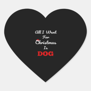 All I Want for Christmas is Dog Funny Holiday Gift Heart Sticker