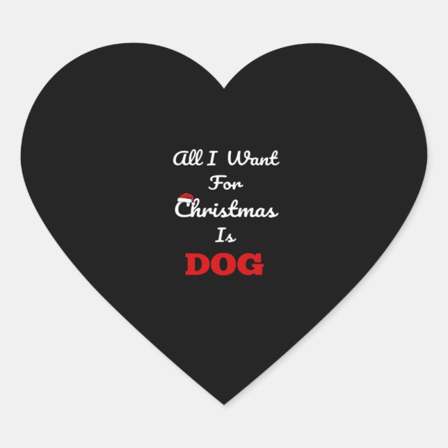 All I Want for Christmas is Dog Funny Holiday Gift Heart Sticker (Front)