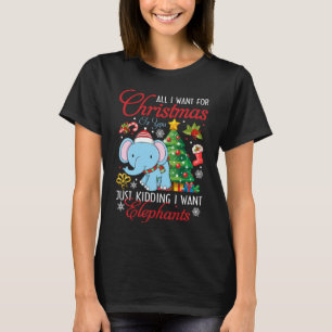 All I Want For Christmas Is Elephants Xmas Gift T-Shirt