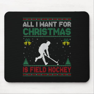 All I Want For Christmas Is Field Hockey Ugly Swea Mouse Mat