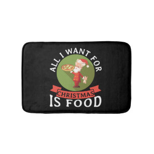 All I Want For Christmas Is Food Christmas Dinner Bath Mat