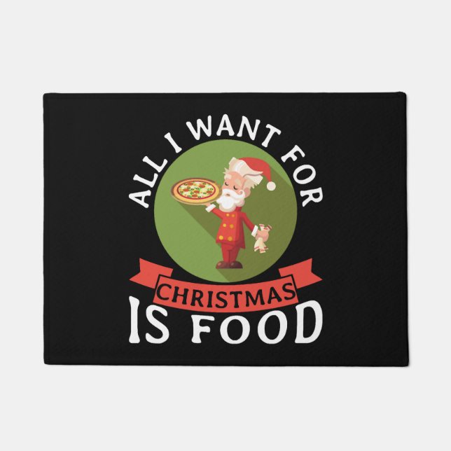 All I Want For Christmas Is Food Christmas Dinner Doormat (Front)
