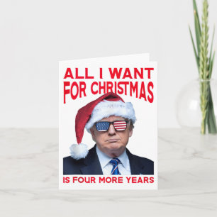 All I Want For Christmas Is Four More Years Funny Card