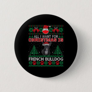All I Want For Christmas Is French Bulldog Fun Ugl 6 Cm Round Badge